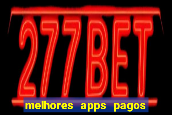 melhores apps pagos play store